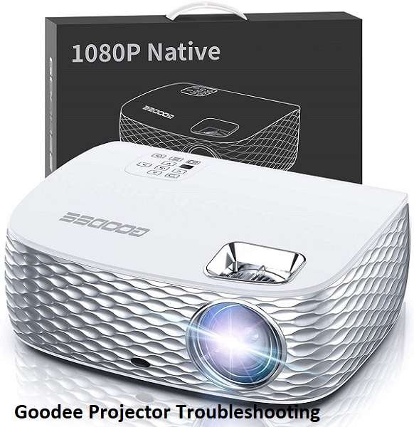 Goodee Projector Troubleshooting
