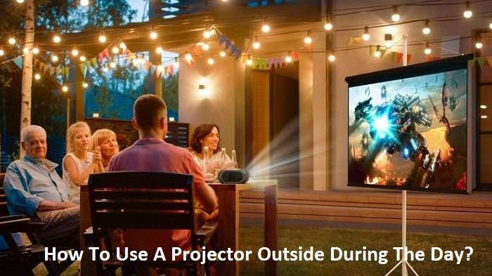 How to use a Projector outside during the Day?